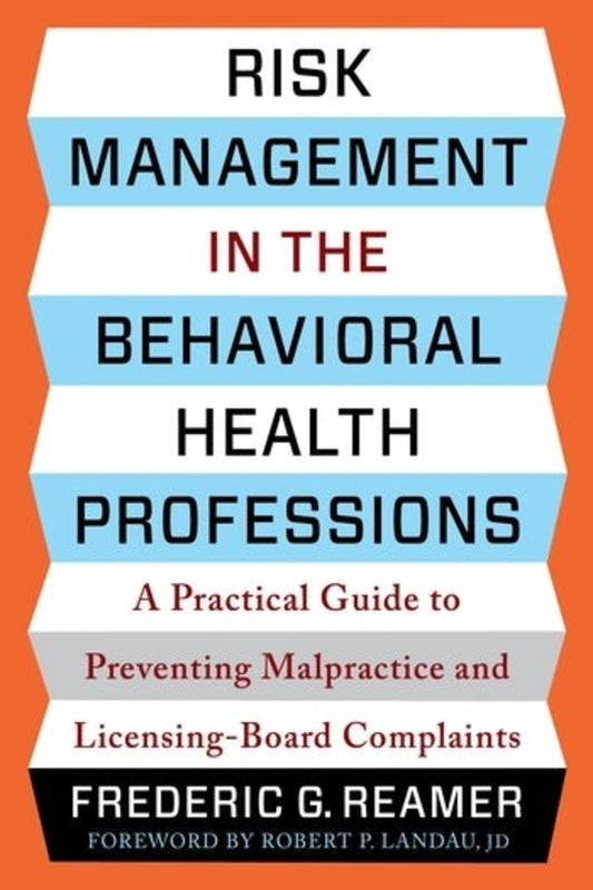 Risk Management in the Behavioral Health Professions: A Practical Guide to Preventing Malpractice and Licensing-Board Complaints cover
