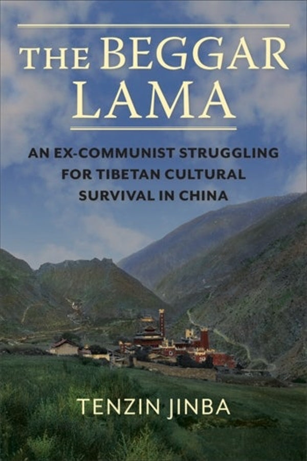 The Beggar Lama: An Ex-Communist Struggling for Tibetan Cultural Survival in China cover