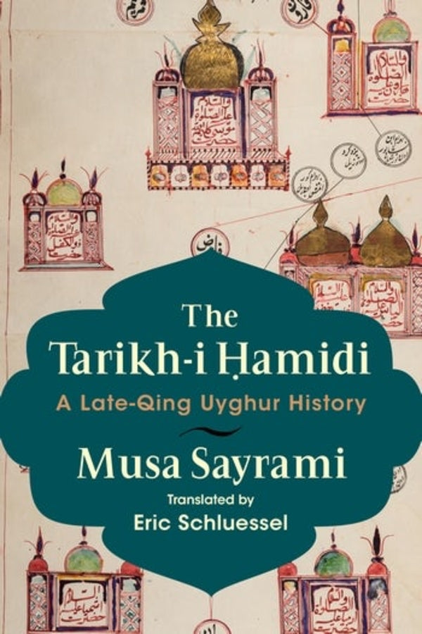 The Tarikh-i Ḥamidi: A Late-Qing Uyghur History cover