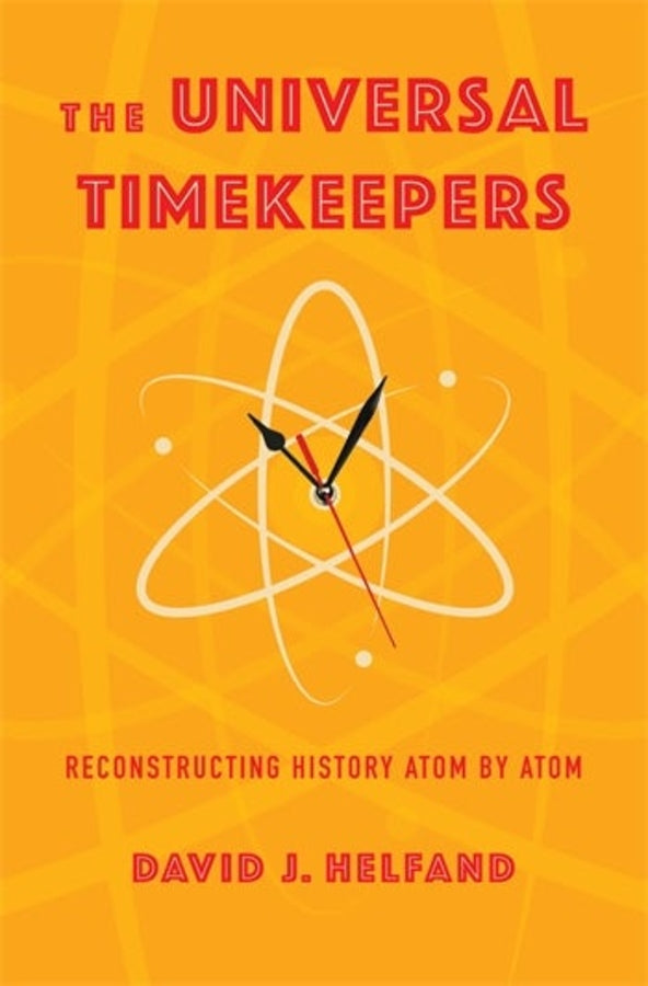 The Universal Timekeepers: Reconstructing History Atom by Atom cover