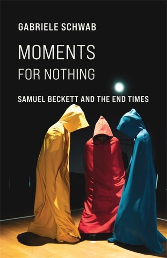 Moments for Nothing: Samuel Beckett and the End Times cover
