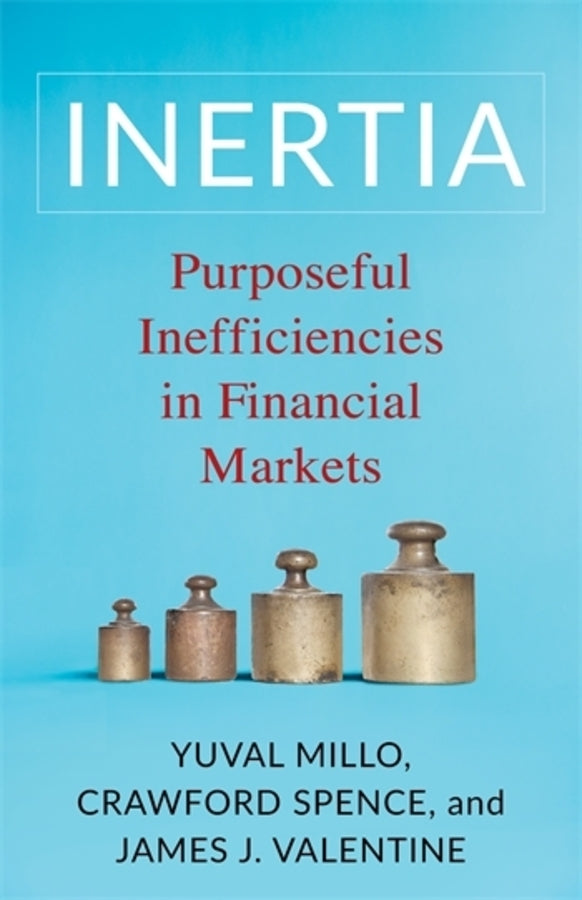Inertia: Purposeful Inefficiencies in Financial Markets cover