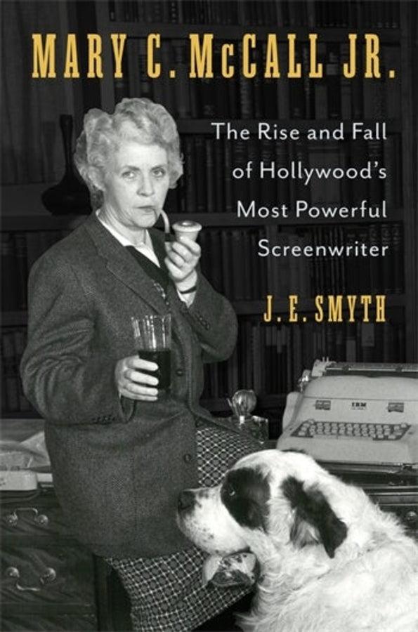Mary C. McCall Jr.: The Rise and Fall of Hollywood's Most Powerful Screenwriter cover