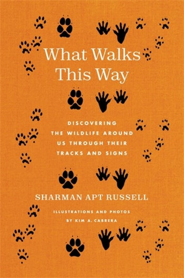 What Walks This Way: Discovering the Wildlife Around Us Through Their Tracks and Signs cover