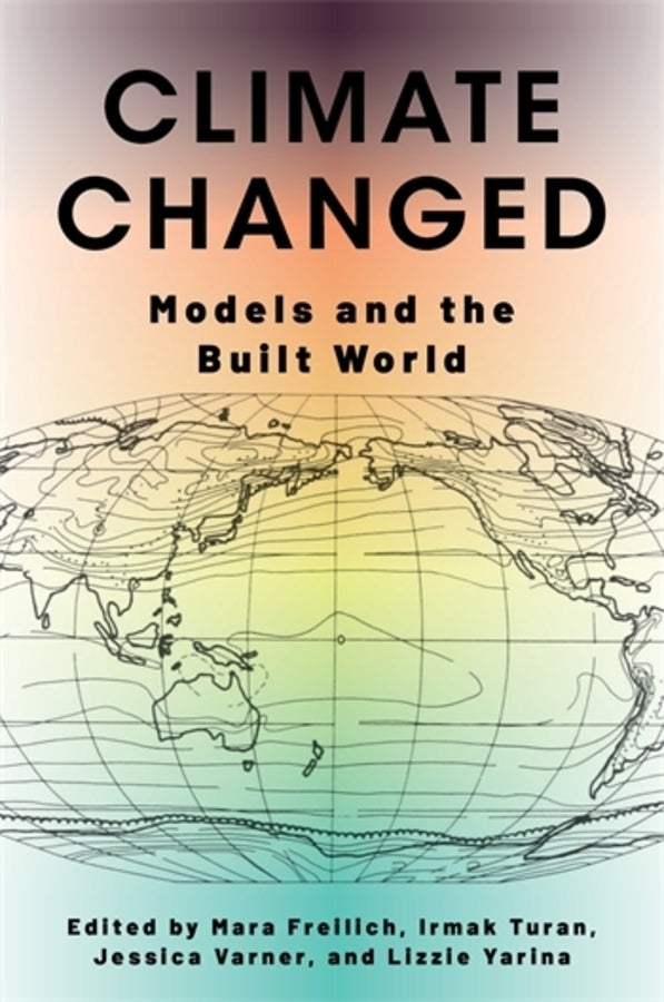 Climate Changed: Models and the Built World cover