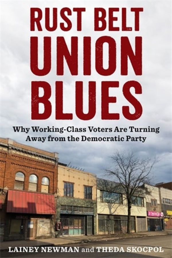 Rust Belt Union Blues: Why Working-Class Voters Are Turning Away from the Democratic Party cover