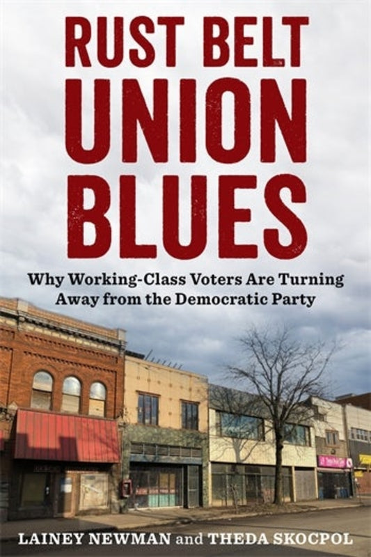 Rust Belt Union Blues: Why Working-Class Voters Are Turning Away from the Democratic Party cover
