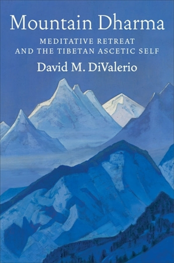 Mountain Dharma: Meditative Retreat and the Tibetan Ascetic Self cover