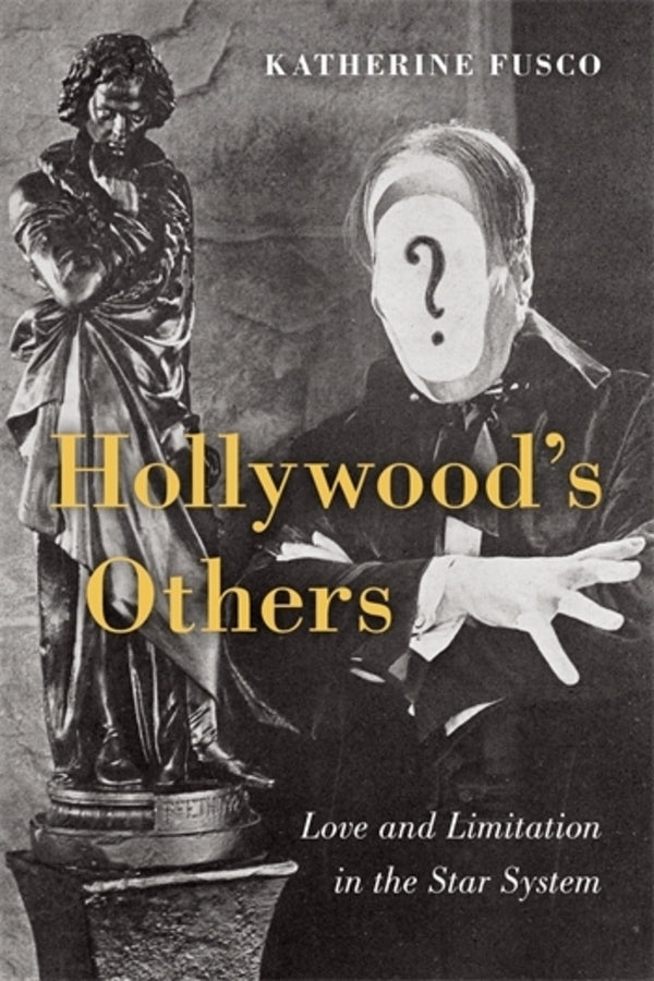 Hollywood's Others: Love and Limitation in the Star System cover