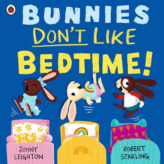 Bunnies Don't Like Bedtime!
