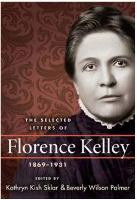 The Selected Letters of Florence Kelley, 1869-1931 cover