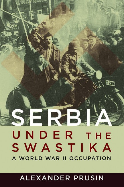 Serbia under the Swastika:: A World War II Occupation