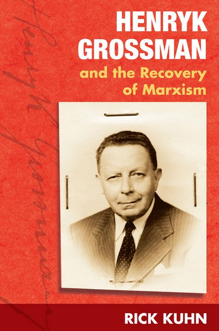Henryk Grossman and the Recovery of Marxism:
