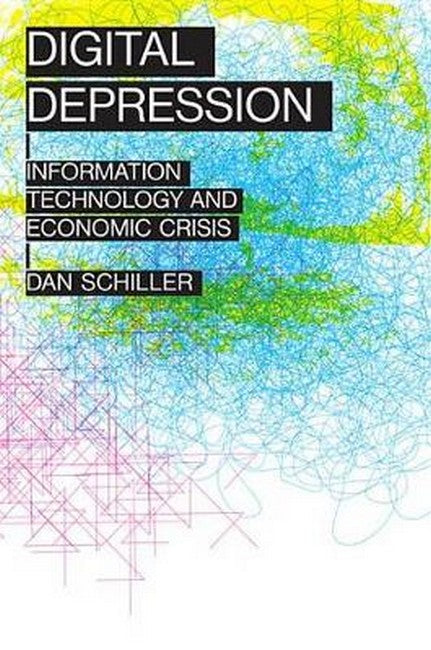 Digital Depression:: Information Technology and Economic Crisis