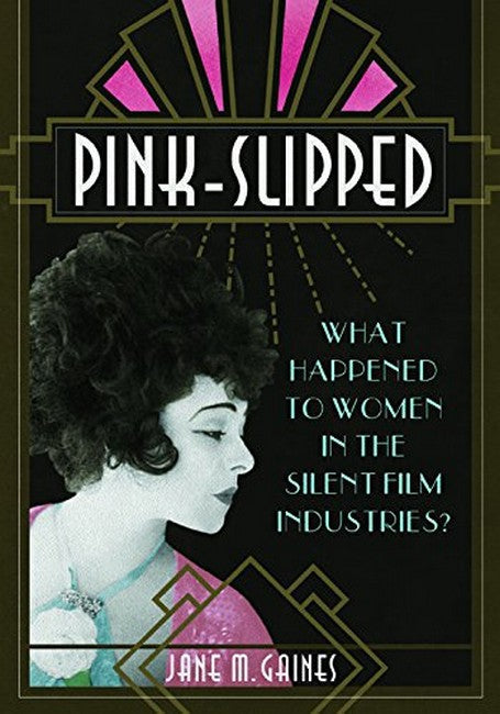 Pink-Slipped:: What Happened to Women in the Silent Film Industries?