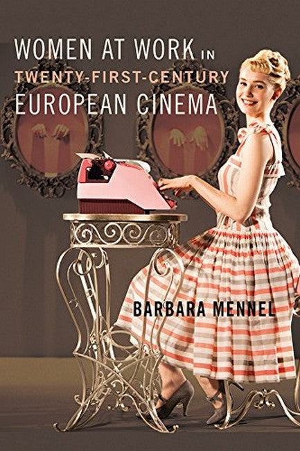 Women at Work in Twenty-First-Century European Cinema: