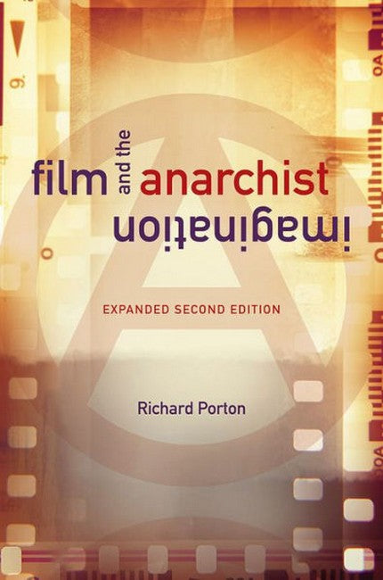 Film and the Anarchist Imagination:: Expanded 2ed