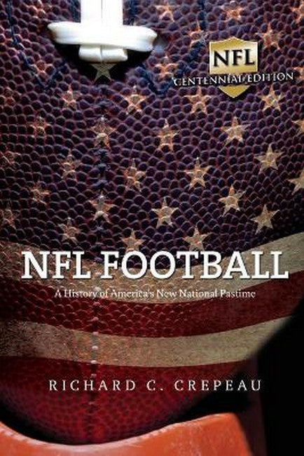 NFL Football:: A History of America's New National Pastime 2ed