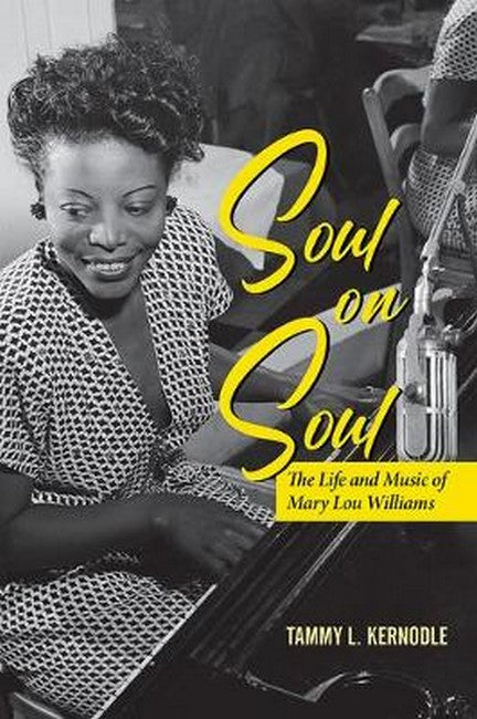 Soul on Soul:: The Life and Music of Mary Lou Williams