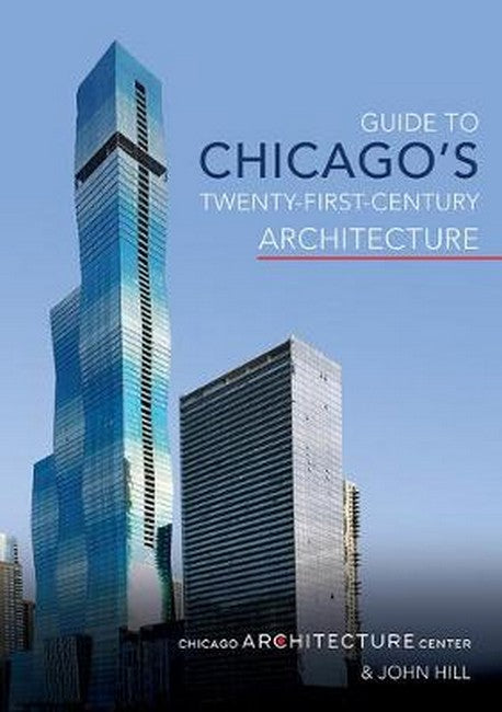 Guide to Chicago's Twenty-First-Century Architecture:
