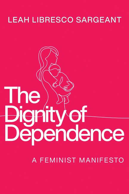 The Dignity of Dependence cover