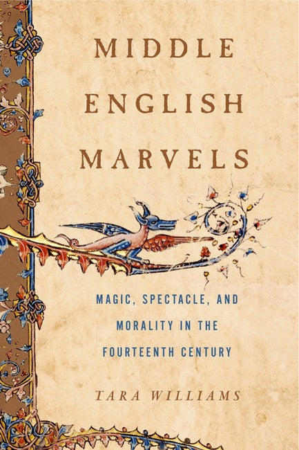 Middle English Marvels:: Magic, Spectacle, and Morality in the Fourteenth Century