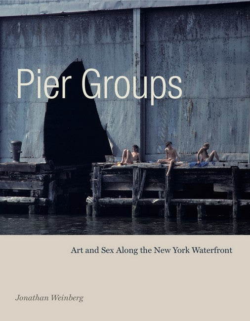 Pier Groups:: Art and Sex Along the New York Waterfront