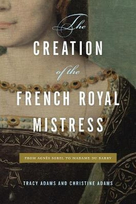 The Creation of the French Royal Mistress cover