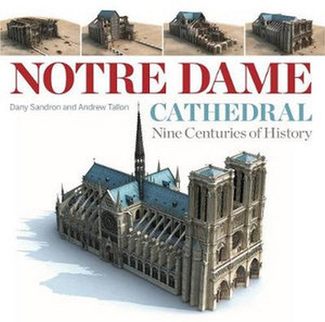 Notre Dame Cathedral:: Nine Centuries of History