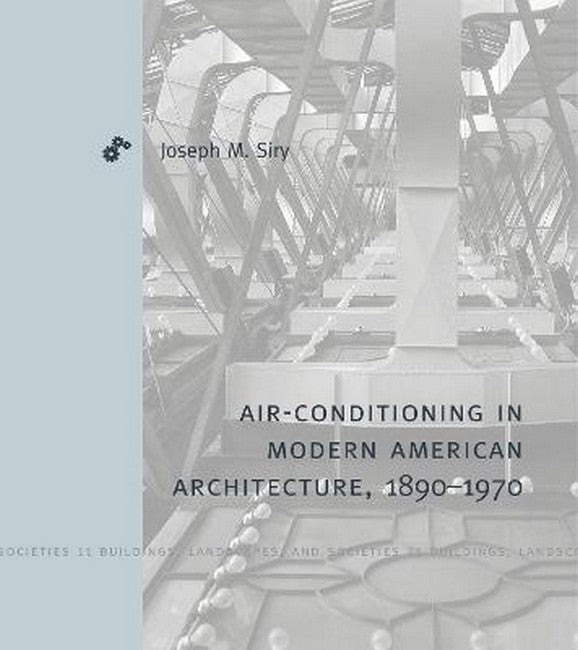 Air-Conditioning in Modern American Architecture, 1890-1970 cover