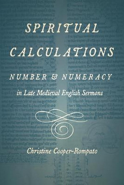 Spiritual Calculations: Number and Numeracy in Late Medieval English Sermons