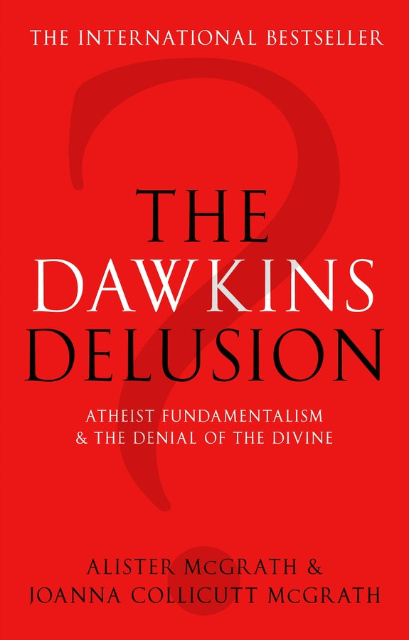 The Dawkins Delusion?: Atheist Fundamentalism and the Denial of the Divine cover