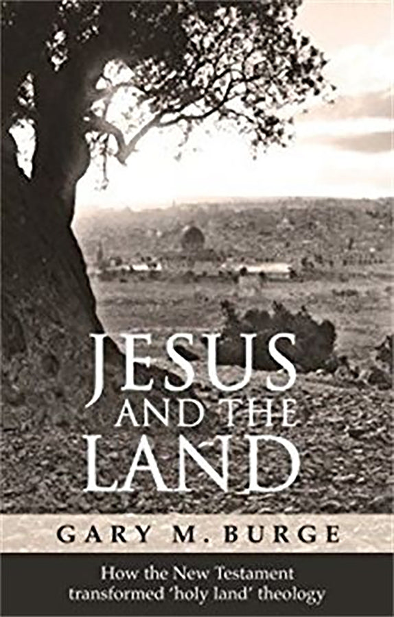 Jesus and the Land: How The New Testament Transformed 'Holy Land' Theology cover