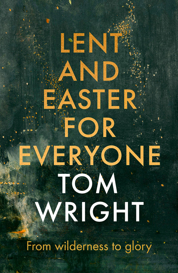 Lent and Easter for Everyone: From Wilderness to Glory cover