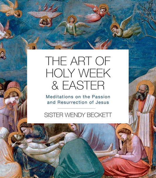 The Art of Holy Week and Easter: Meditations on the Passion and Resurrection of Jesus cover