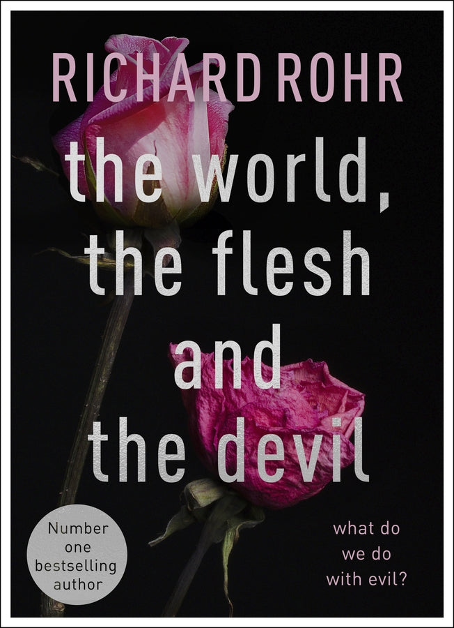 The World, the Flesh and the Devil: What Do We Do With Evil? cover