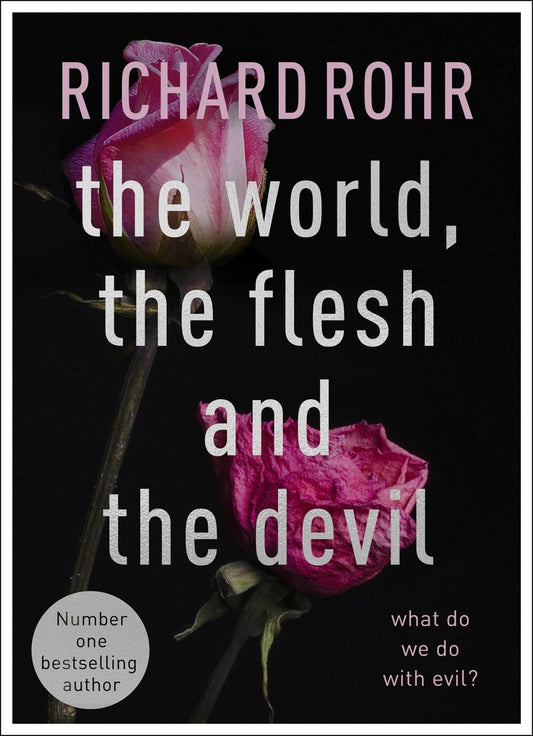 The World, the Flesh and the Devil: What Do We Do With Evil? cover