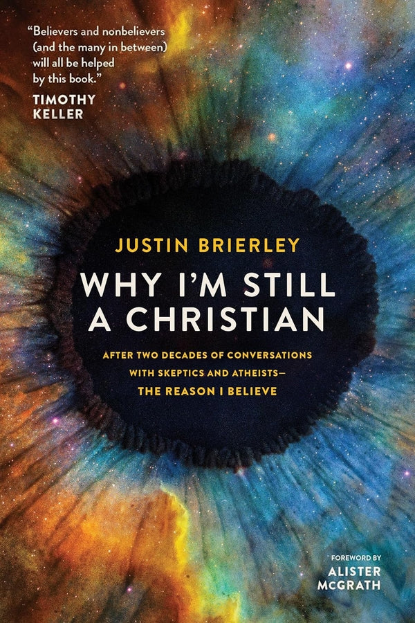 Why I'm Still a Christian: After Two Decades of Conversations with Sceptics and Atheists - The Reason I Believe cover
