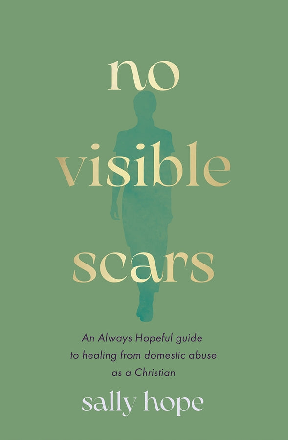 No Visible Scars: An Always Hopeful guide to healing from domestic abuse as a Christian cover