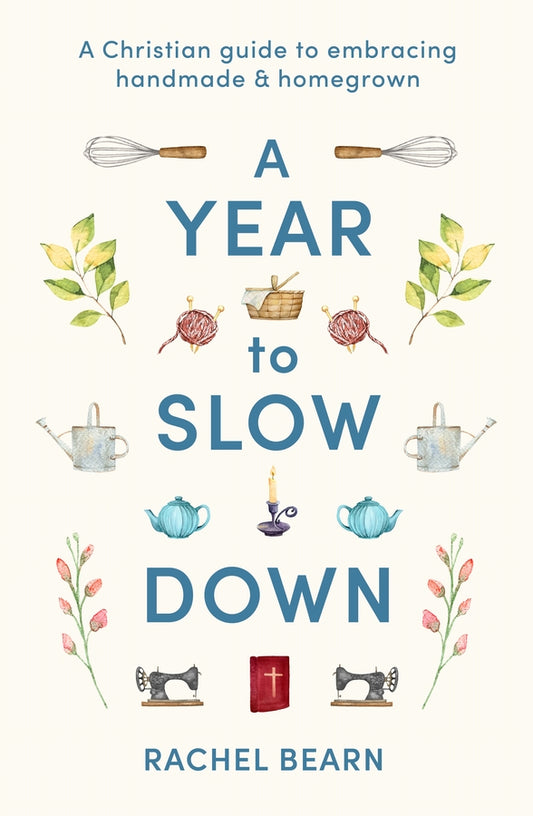 A Year to Slow Down: A Christian Guide to Embracing Handmade & Homegrown cover