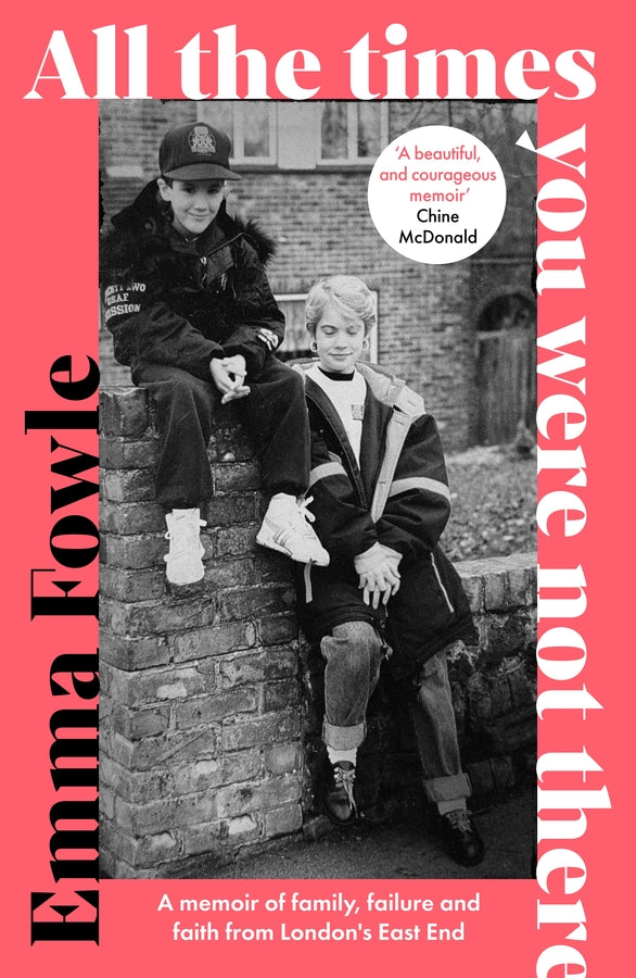 All the Times You Were Not There: A messy memoir from London's East End cover
