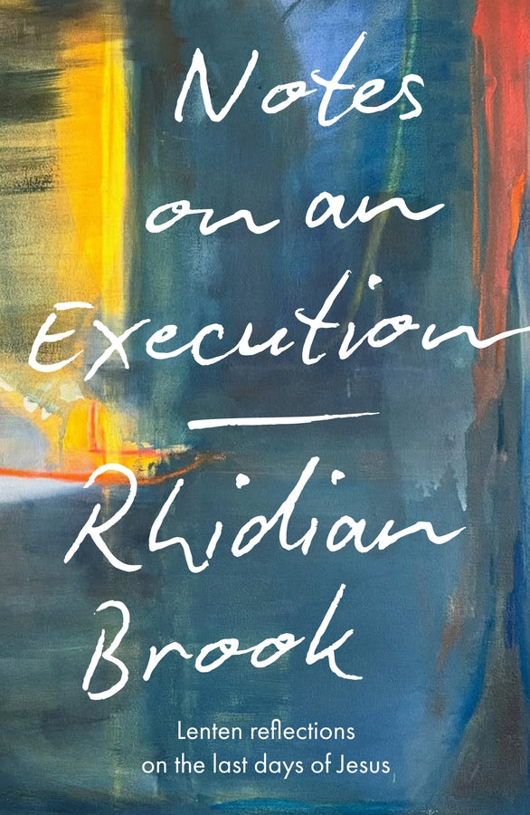 Notes on an Execution: Lenten Reflections on the Last Days of Jesus cover