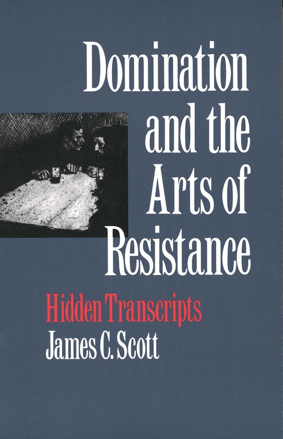 Domination and the Arts of Resistance: Hidden Transcripts cover