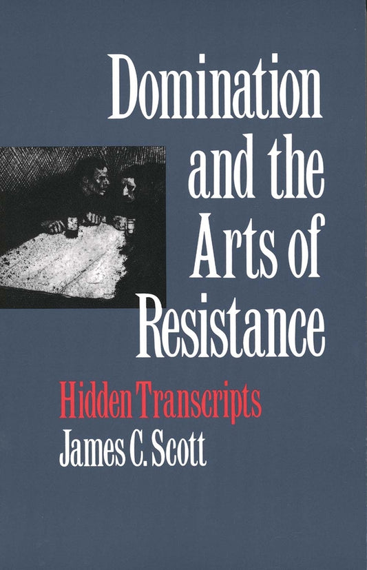Domination and the Arts of Resistance: Hidden Transcripts cover