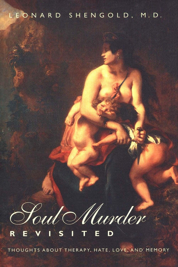 Soul Murder Revisited: Thoughts about Therapy, Hate, Love, and Memory cover
