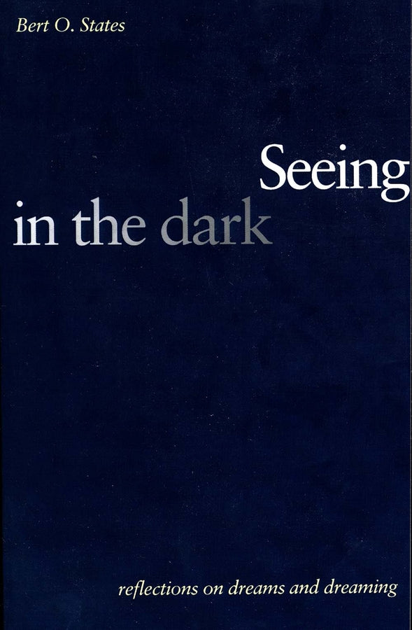 Seeing in the Dark: Reflections on Dreams and Dreaming cover