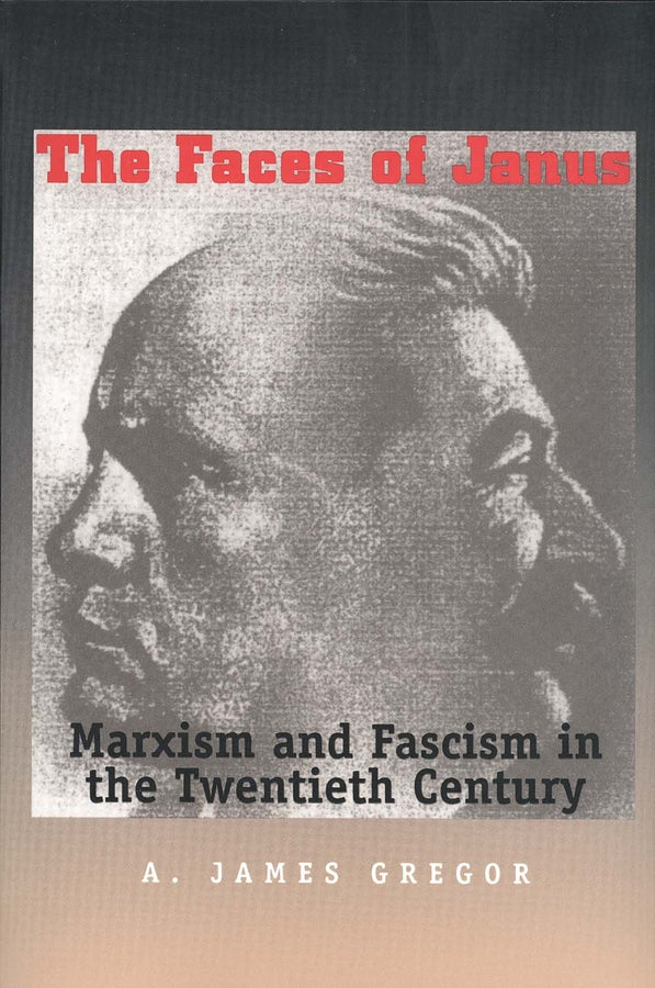 Faces of Janus: Marxism and Fascism in the Twentieth Century cover