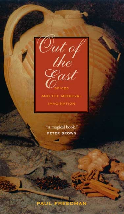 Out of the East: Spices and the Medieval Imagination cover