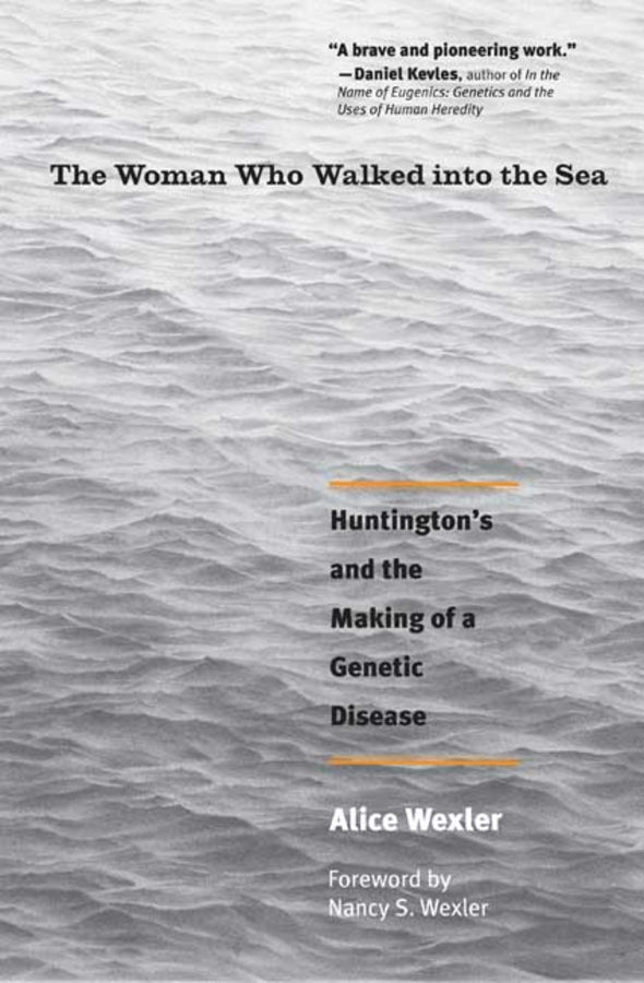 The Woman Who Walked into the Sea: Huntington's and the Making of a Genetic Disease cover