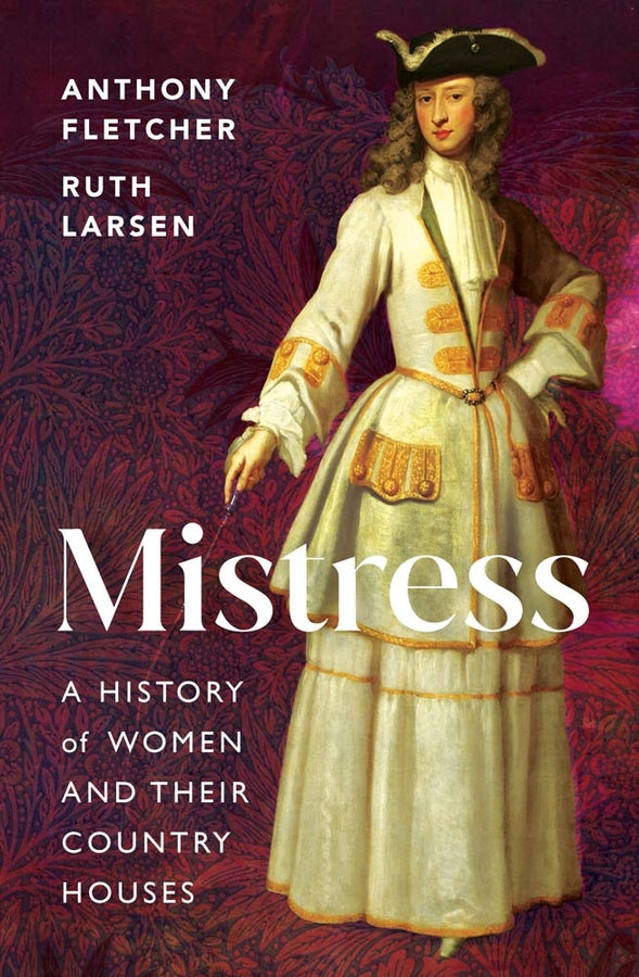 Mistress: A History of Women and their Country Houses cover